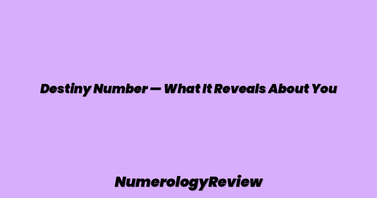 Destiny Number — What It Reveals About You