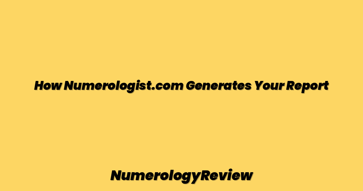 How Numerologist.com Generates Your Report