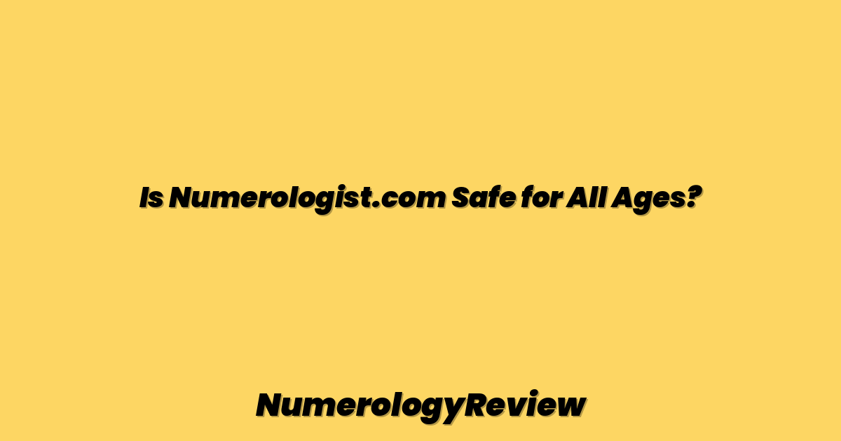 Is Numerologist.com Safe for All Ages?