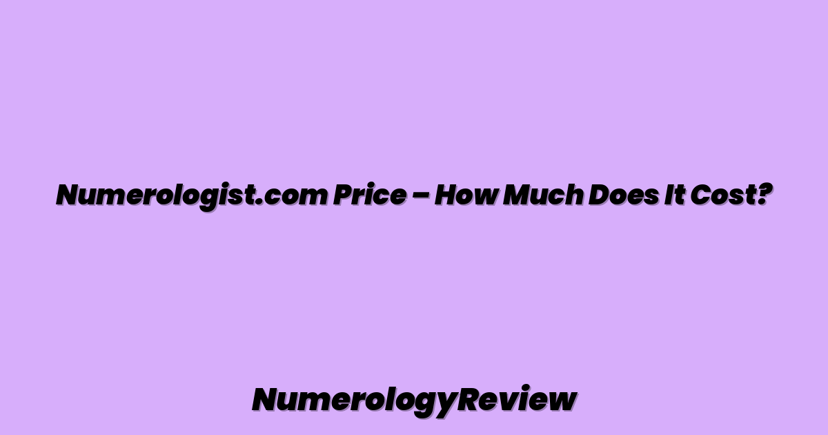 Numerologist.com Price – How Much Does It Cost?