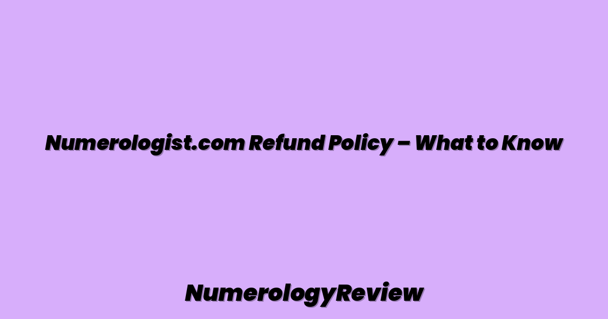 Numerologist.com Refund Policy – What to Know