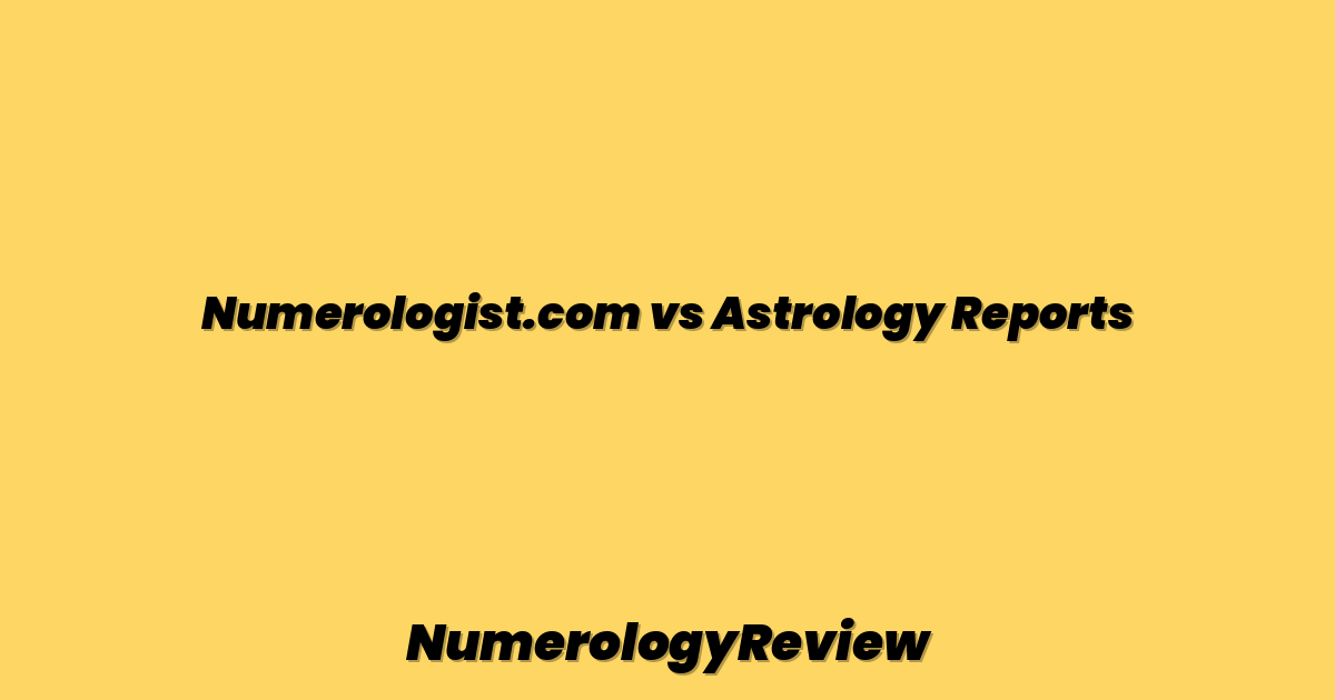 Numerologist.com vs Astrology Reports