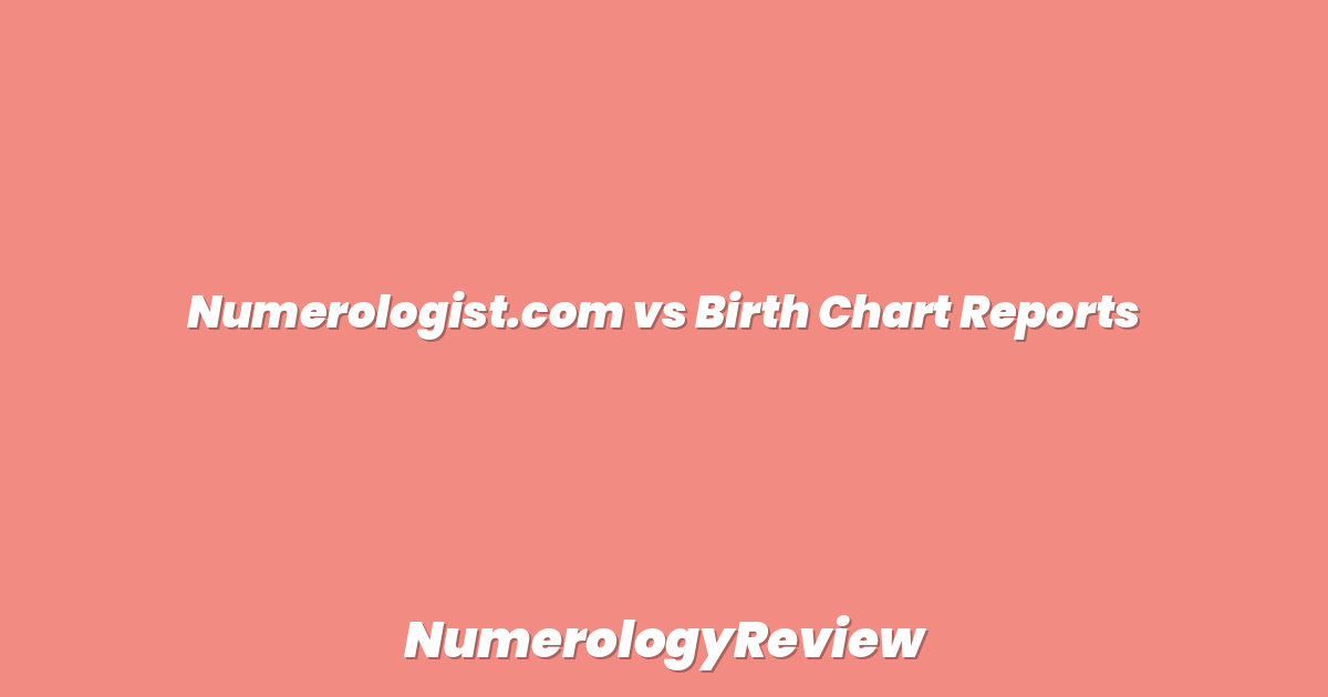 Numerologist.com vs Birth Chart Reports