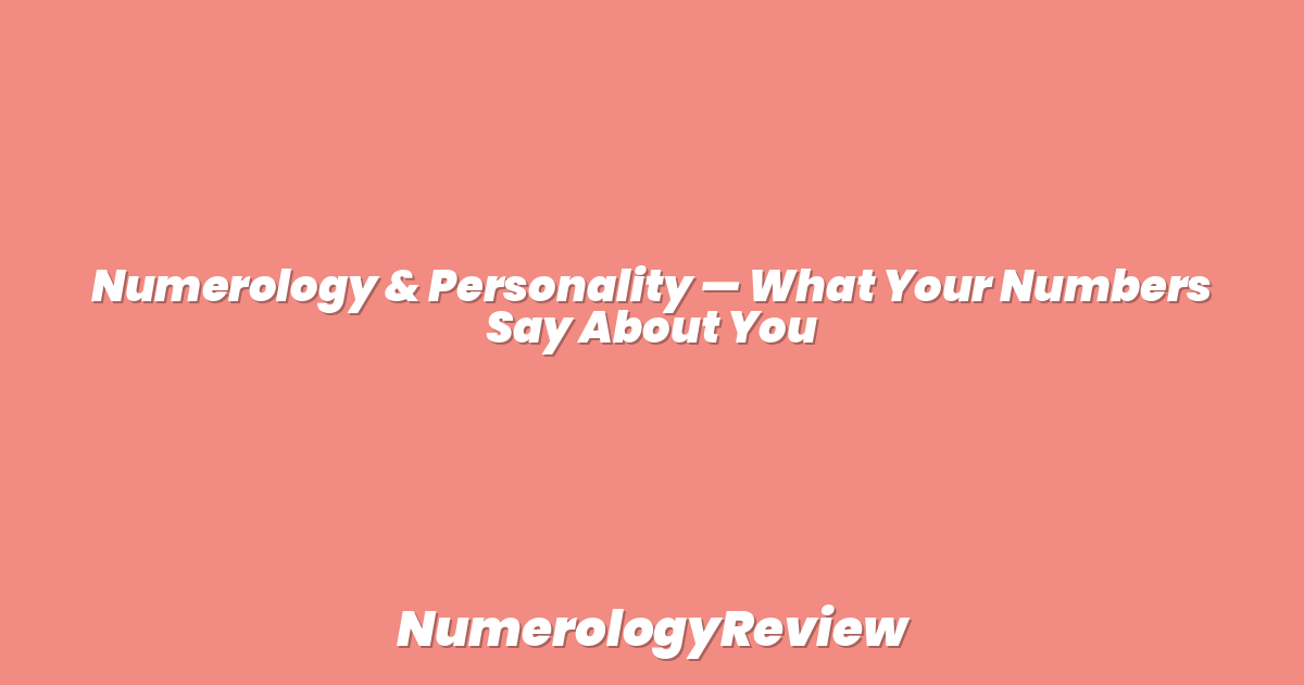 Numerology & Personality — What Your Numbers Say About You