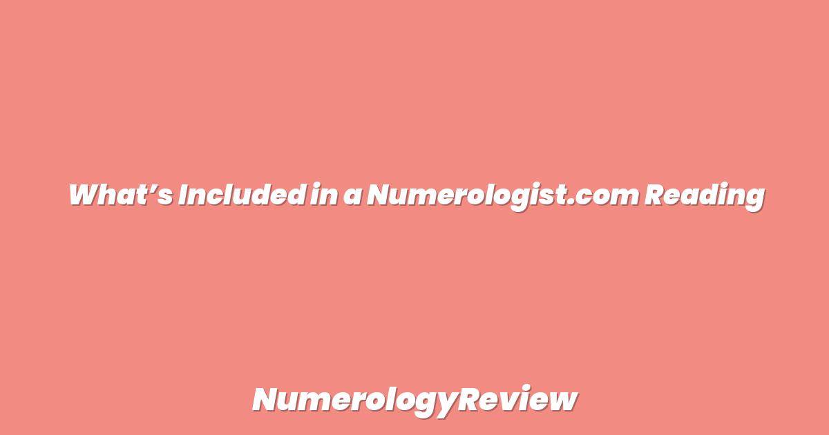 What’s Included in a Numerologist.com Reading